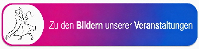 Zu den Bildern unserer Veransatltungen und B�lle